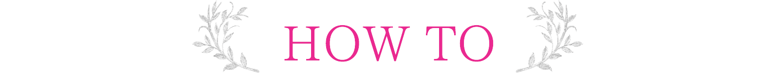 HOW TO